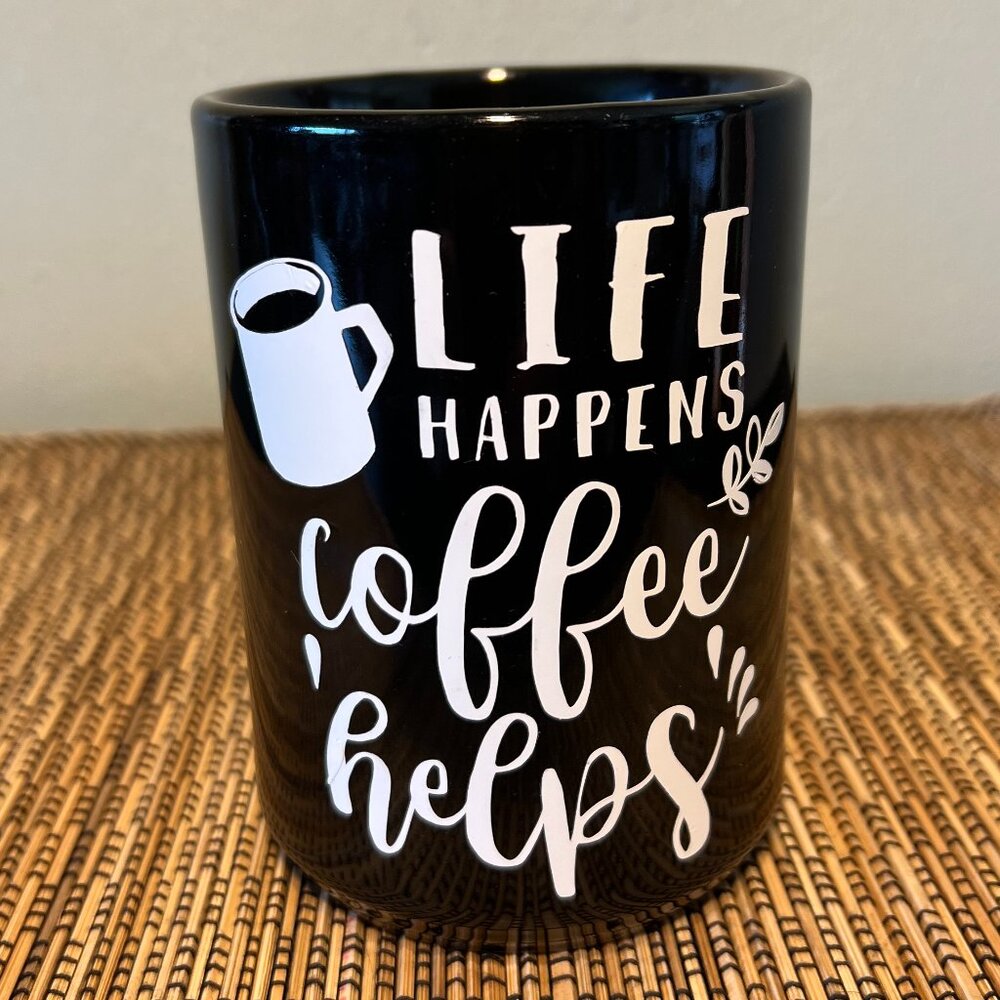 LIFE HAPPENS COFFEE HELPS Engraved Black  White Ceramic Mug Tea Cup 16 oz Quote